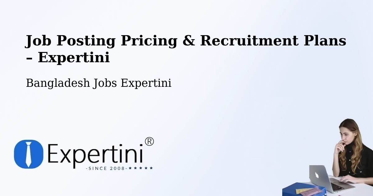 Job Posting Pricing & Recruitment Plans – Char Bhadrāsan - Char Bhadrāsan, Bangladesh Jobs Expertini